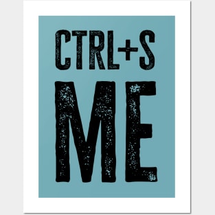 ctrl+s me (light) Posters and Art